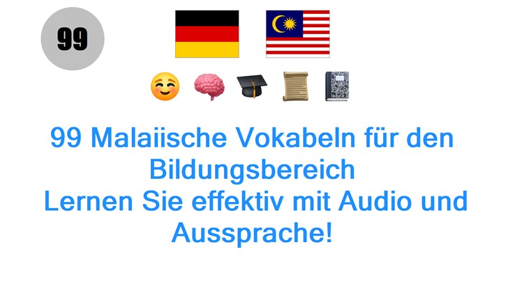 99 Malaiische Vokabeln für den Bildungsbereich: Lernen Sie effektiv mit Audio und Aussprache!